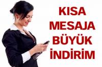 KISA MESAJA BÜYÜK İNDİRİM!
