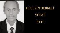 HÜSEYİN DEBRELİ VEFAT ETTİ