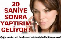 ÇAĞRI MERKEZLERİ ÇİLESİ BİTİYOR!