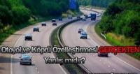 KÖPRÜ VE OTOYOL ÖZELLEŞTİRMESİ İPTAL Mİ?