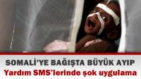 SOMALİ'YE BAĞIŞTA BÜYÜK AYIP