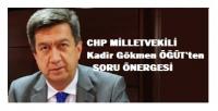 CHP’Lİ VEKİLDEN SORU ÖNERGESİ