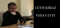 LÜTFİ KİRAZ VEFAT ETTİ