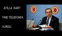 ATİLLA KART YİNE TELEKOM'A VURDU