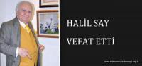 HALİL SAY VEFAT ETTİ