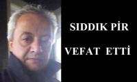 SIDDIK PİR VEFAT ETTİ