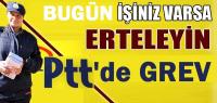 Y.TÜRKÖLMEZ : PTT`DE GREV