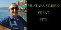 MUSTAFA ŞİMŞEK VEFAT ETTİ