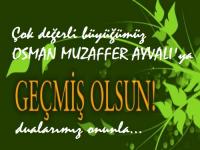 OSMAN MUZAFFER AYVALI’YA GEÇMİŞ OLSUN