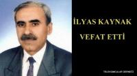 İLYAS KAYNAK VEFAT ETTİ