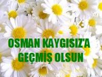 OSMAN KAYGISIZ AMELİYAT OLDU