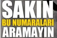 BU ÇAĞRIYA SAKIN CEVAP VERMEYİN!