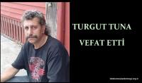 TURGUT TUNA VEFAT ETTİ