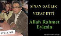SİNAN SAĞLIK VEFAT ETTİ