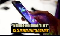  BİLİNMEYEN NUMARALARA 15,5 MİLYON LİRA...