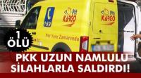 PKK PTT ARACINA SALDIRDI