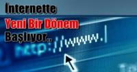 İNTERNETTE YENİ BİR DÖNEM BAŞLAYACAK