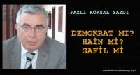 DEMOKRAT MI, HAİN Mİ, GAFİL Mİ?