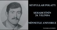 ŞEHİT SEYFULLAH POLAT´I UNUTMADIK