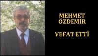MEHMET ÖZDEMİR VEFAT ETTİ
