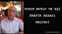 YUSUF MUTLU TRAFİK KAZASI GEÇİRDİ