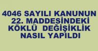 4046 SAYILI KANUNDAKİ KÖKLÜ DEĞİŞİKLİK NASIL YAPILDI