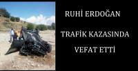 RUHİ ERDOĞAN TRAFİK KAZASINDA VEFAT ETTİ