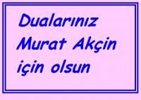 MURAT AKÇİN AMELİYAT OLDU