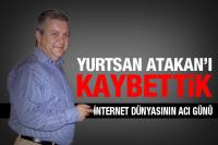 YURTSAN ATAKAN´I KAYBETTİK