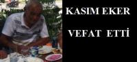 KASIM EKER VEFAT ETTİ