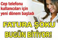 FATURA ŞOKU BUGÜN BİTİYOR!