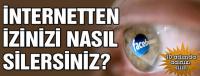 İNTERNETTE İZİNİZİ NASIL SİLERSİNİZ?