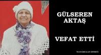 GÜLSEREN AKTAŞ VEFAT ETTİ