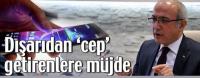 DIŞARIDAN CEP GETİRENLERE MÜJDE!