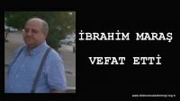İBRAHİM MARAŞ VEFAT ETTİ