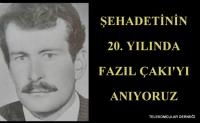 FAZIL ÇAKININ ŞEHADETİNİN 20. YILI