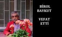 BİROL BAYKUT VEFAT ETTİ