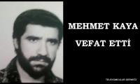 MEHMET KAYA VEFAT ETTİ