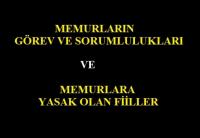 MEMURLAR; GÖREV, SORUMLULUK, YASAK