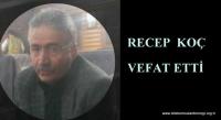 RECEP KOÇ VEFAT ETTİ
