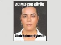 ÖZLEM AKBAYKAL’I KAYBETTİK