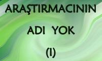 ARAŞTIRMACININ ADI YOK (I)