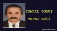 İSMAİL GÜMÜŞ VEFAT ETTİ