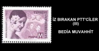 �Z BIRAKAN PTT�C�LER (III) BED�A MUVAHH�T